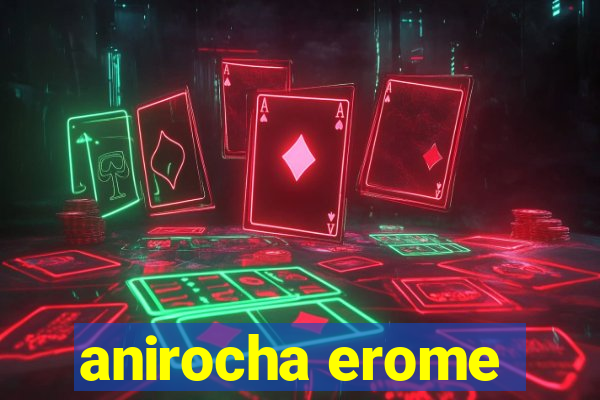 anirocha erome